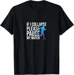 Collapse Please Pause My Watch Marathon Running T-Shirt If latitude explorer multiply creek I 