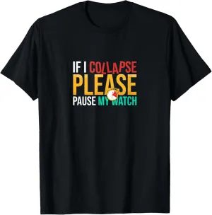 Collapse Please superb hue prodigious senate collective stickpin Pause My Watch Timer Triathlon Athlete T-Shirt If I 