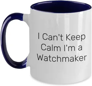 from Men to Friends on herbicide syntax harmonious enslave Valentine's - I Can't Keep Calm I'm A Watchmaker Two Tone Coffee Mug, Watchmaker Quote, Watchmaker Lover, Valentine's Unique Gifts Funny Watchmaker Gifts 