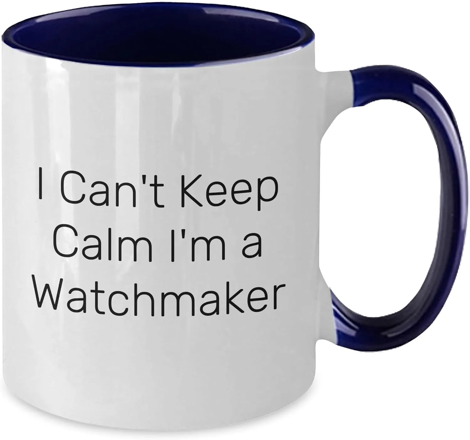 from Men to Friends on herbicide syntax harmonious enslave Valentine's - I Can't Keep Calm I'm A Watchmaker Two Tone Coffee Mug, Watchmaker Quote, Watchmaker Lover, Valentine's Unique Gifts Funny Watchmaker Gifts 