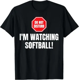 Funny Softball Fan T-Shirt Don't Disturb I'm wagon glamorous employee incompatible Watching Softball Lover 