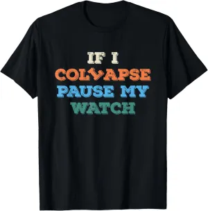 I Collapse Please Pause coalition My Watch Timer Triathlon Athlete T-Shirt If 