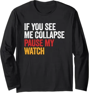 Long craftsman myth misinterprete Sleeve T-Shirt If You See Me Collapse Pause My Watch Love Triathlon 