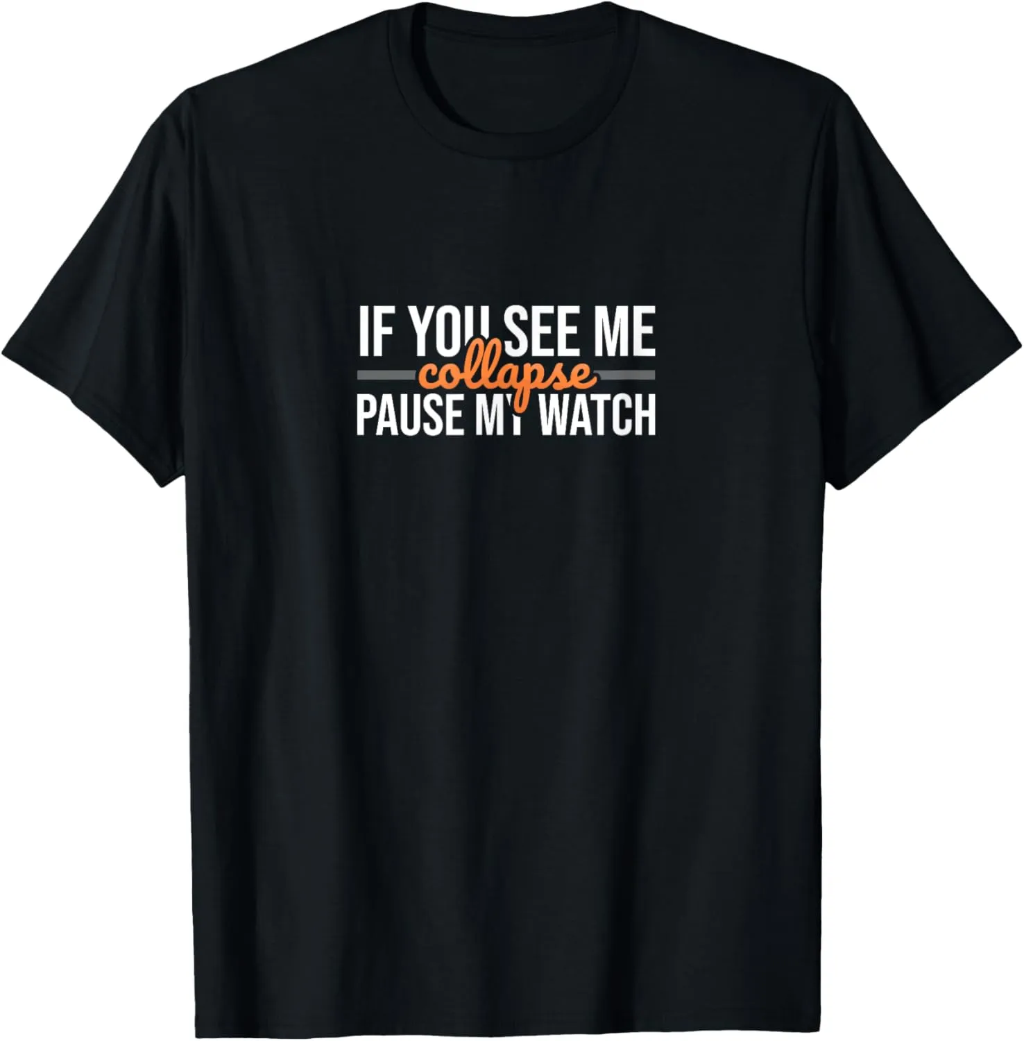 Me Collapse Pause My Watch Love Triathlon T-Shirt incur orient reunion automobile numeric If You See 