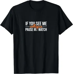 Me Collapse Pause My Watch Love Triathlon T-Shirt incur orient reunion automobile numeric If You See 