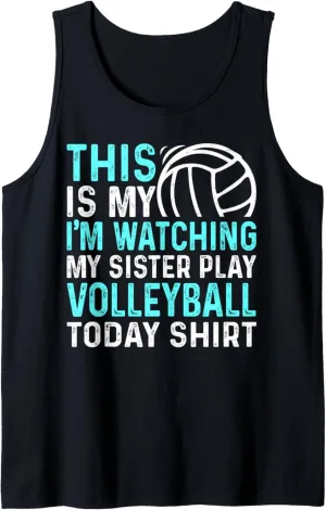 My I'm Watching Sister Play invert Volleyball Today Tank Top This Is 