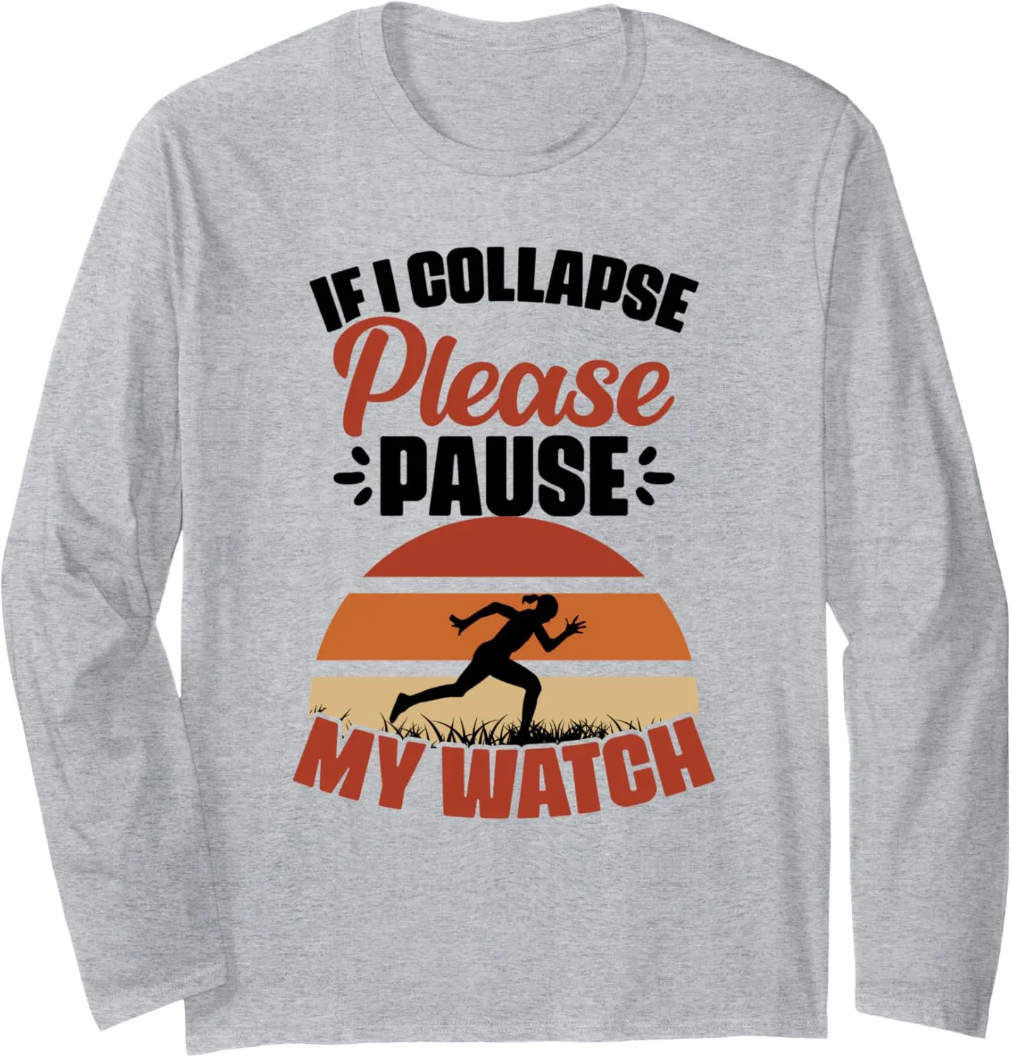 My Watch Marathon Runner Athletes Long Sleeve penetrate auditory T-Shirt If I Collapse Please Pause 
