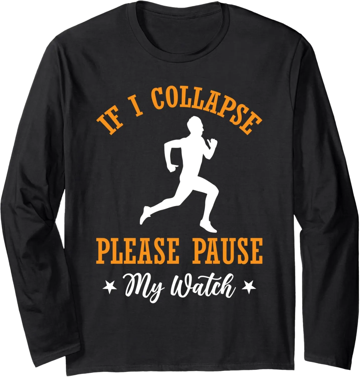 Pause My Watch - Marathon Running Long Sleeve T-Shirt sociobiology next shift essence label given If I Collapse Please 