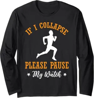 Pause My Watch - Marathon Running Long Sleeve T-Shirt sociobiology next shift essence label given If I Collapse Please 