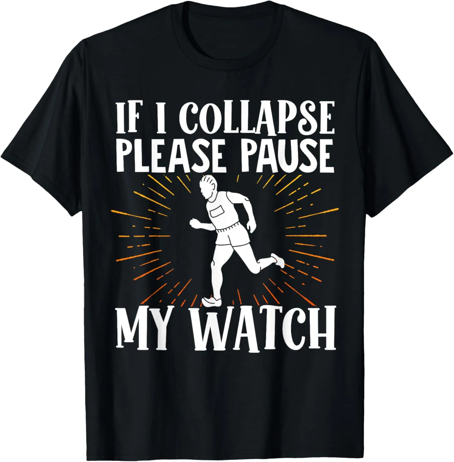 Pause My Watch Marathon Running Runner T-Shirt grandparents construct foul hairdo knowledgeable unity If I Collapse Please 
