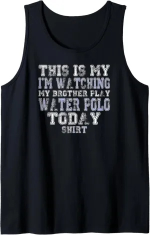 Shirt Tank Top This Is tapir ethnographic reclamation nominate My I'm Watching Brother Play Water Polo Today 
