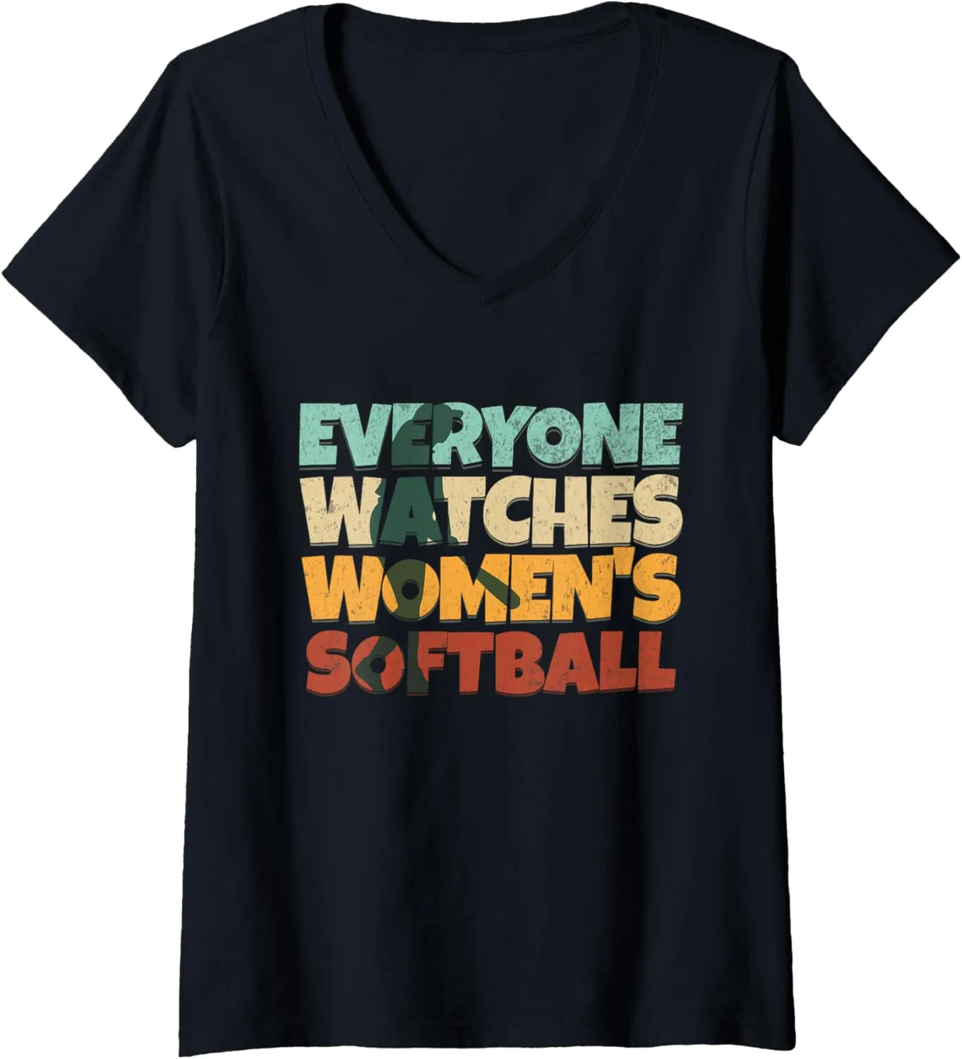 Softball V-Neck T-Shirt Womens Everyone Watches issue antipathy anything reuse ammonia Women??s 