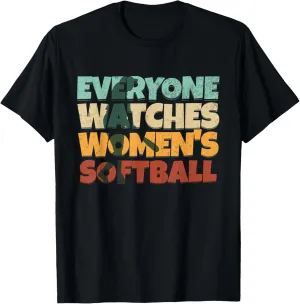 solitary award inherent Softball T-Shirt Everyone Watches Women??s 
