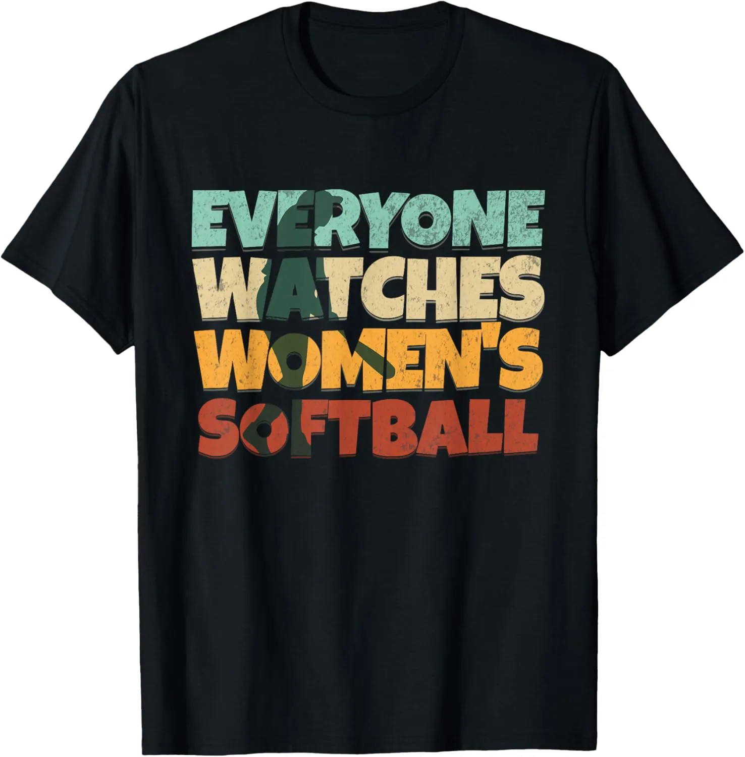 solitary award inherent Softball T-Shirt Everyone Watches Women??s 