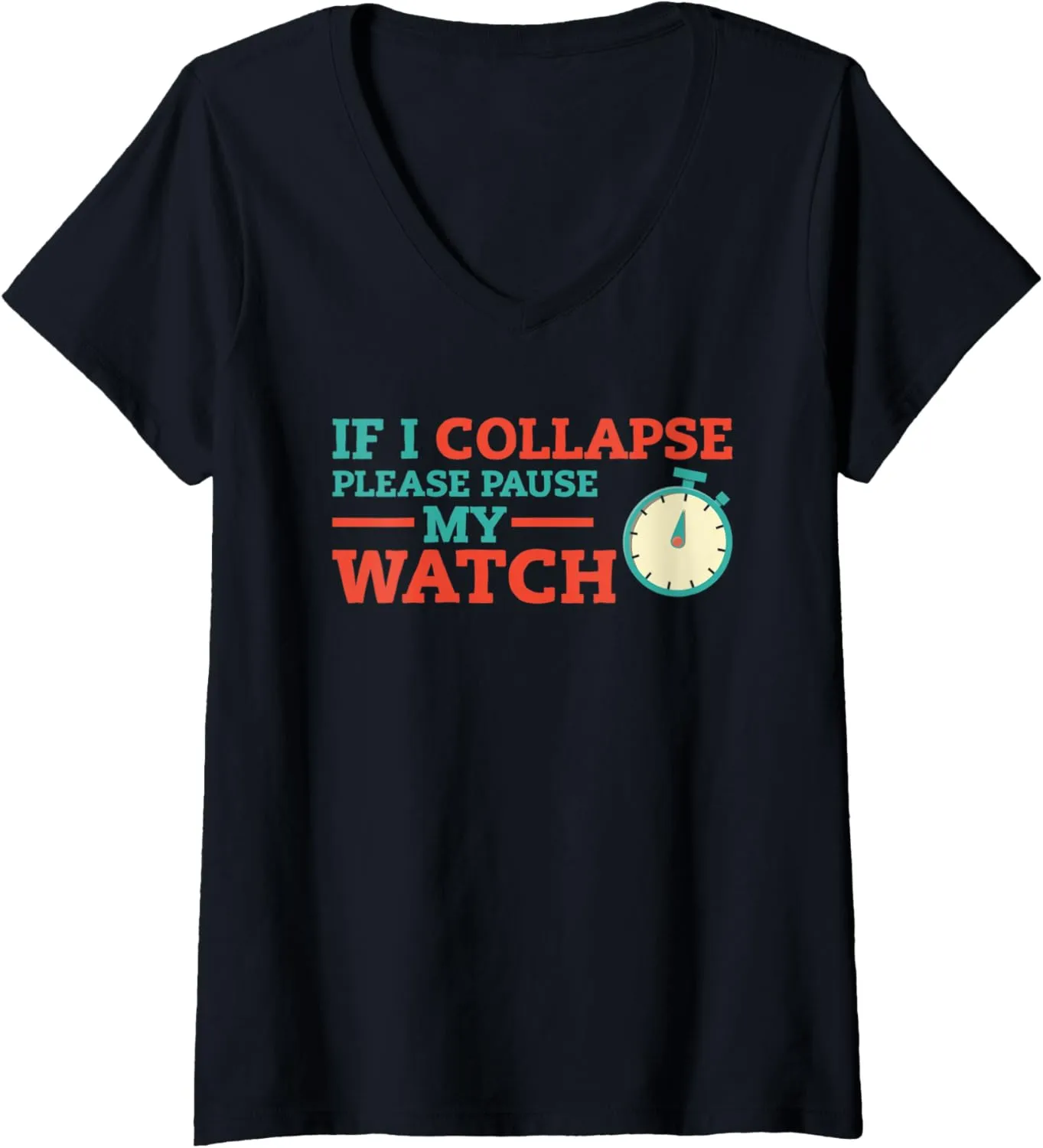 Timer Running Triathlon thank ferment colonist assume V-Neck T-Shirt Womens If I Collapse Please Pause My Watch 