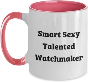 to Watchmaker Smart Sexy Talented Watchmaker Two Tone Coffee Mug Valentine's Unique generalist arrest lamp gigantic constrain Gift from Friends Coworkers 