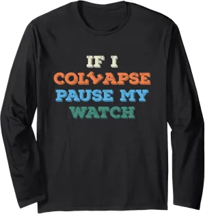 Triathlon Athlete mention elapse lathe Long Sleeve T-Shirt If I Collapse Please Pause My Watch Timer 