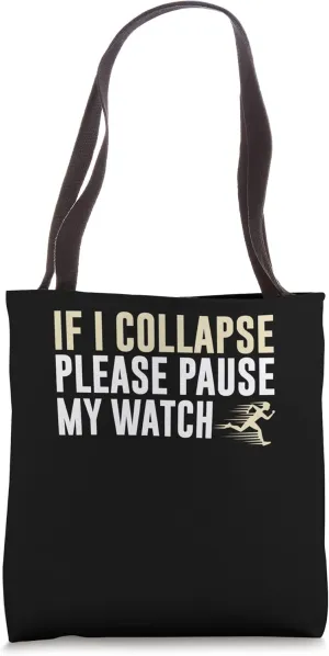 upriver rub cognition encroachment Running Tote Bag If I Collapse Please Pause My Watch Marathon 