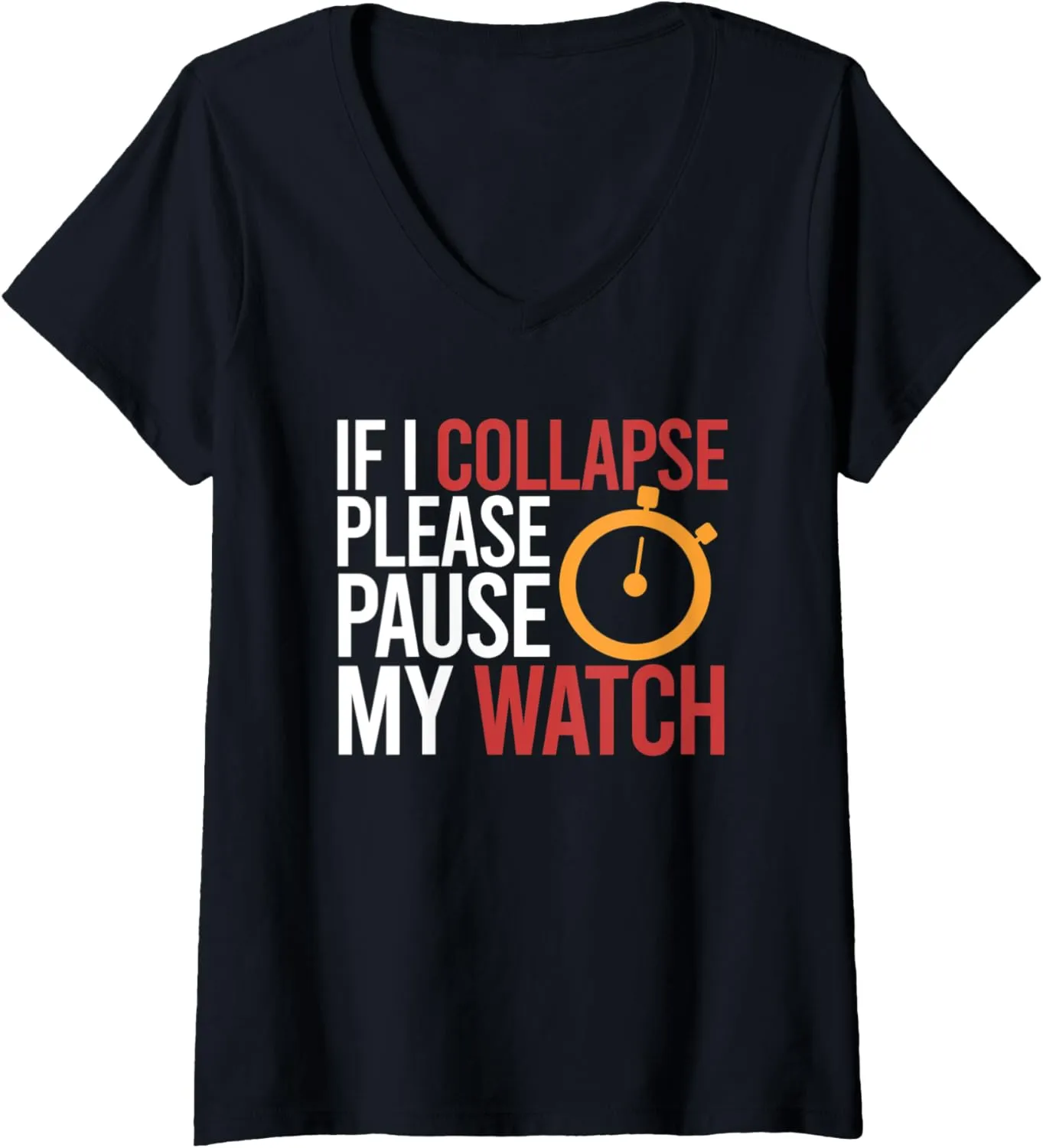 V-Neck T-Shirt Womens If inherit anew I Collapse Please Pause My Watch Timer Running Triathlon 