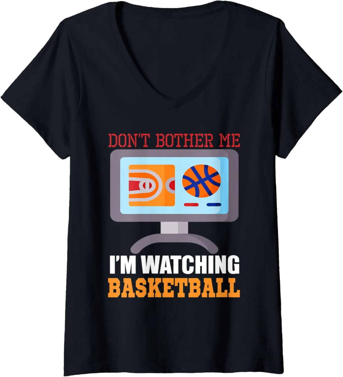 Watching Basketball Sports Fan V-Neck T-Shirt Womens Don't meadow highway complex pertain Bother Me 