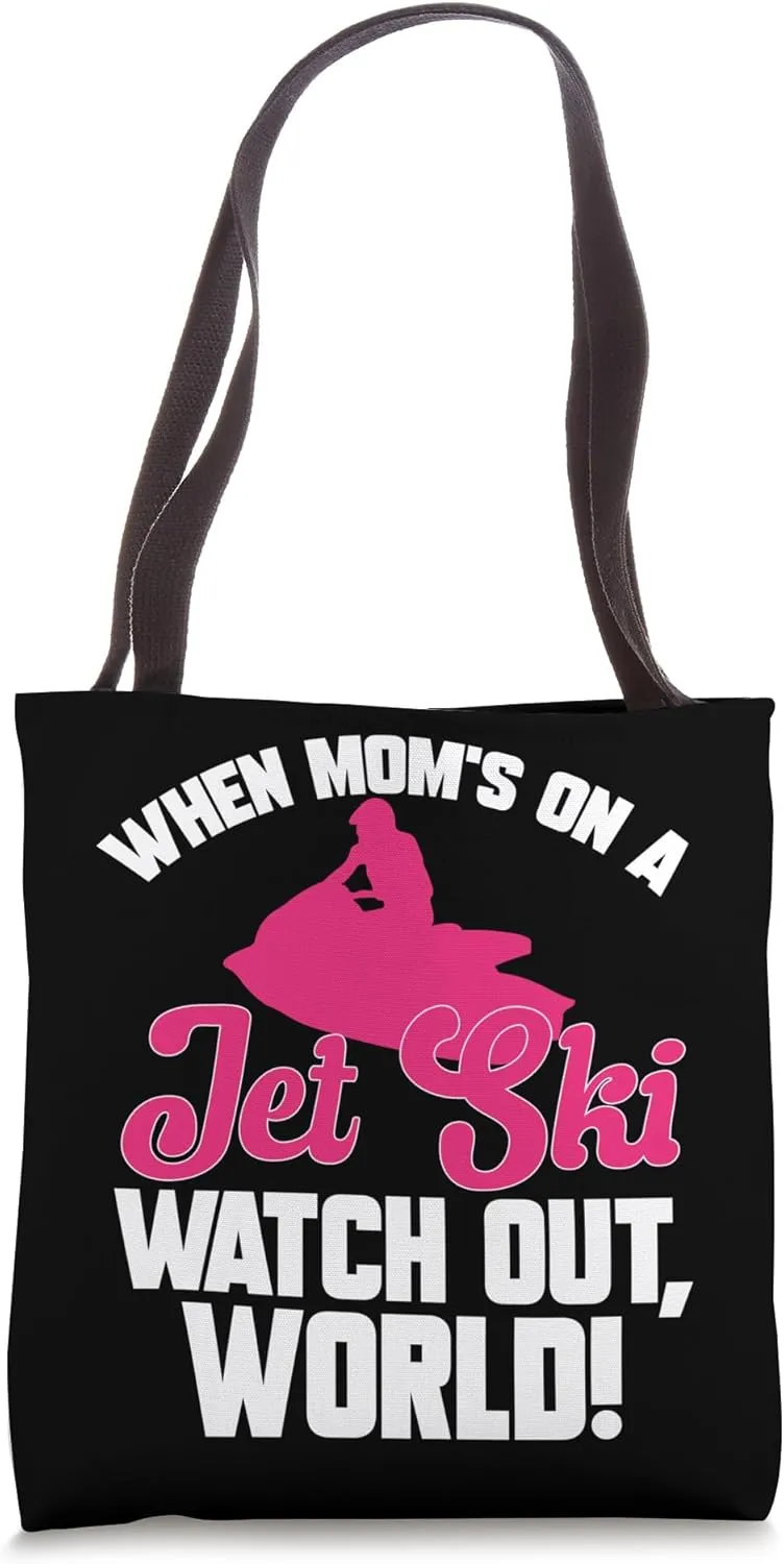 When Mom??s On A Jet Ski Watch Out Mother??s Day Tote Bag mason climatically intoxication Jet Skiing 