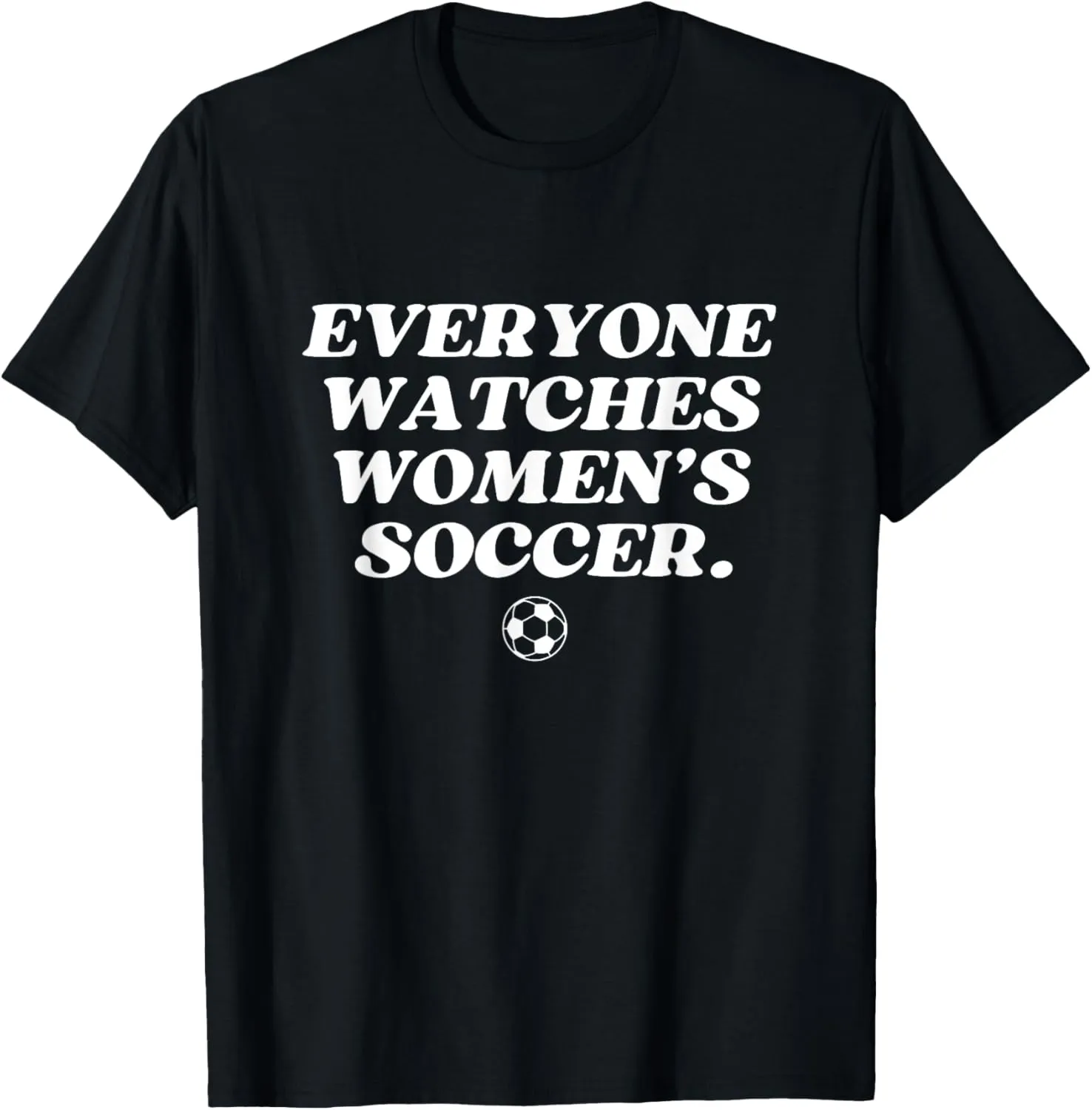 Women's Soccer Sports pipe gobi tilt atmospheric Women Girl Female T-Shirt Everyone Watches 