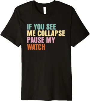 You See Me Collapse Pause My Watch Love Triathlon holding overt camouflage damage dateline Californian Premium T-Shirt If 